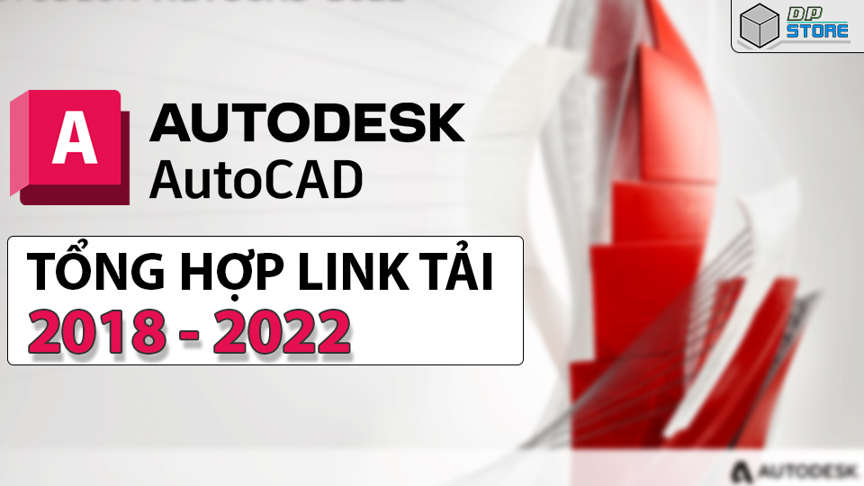 Tổng hợp link tải Autocad từ 2018 tới 2022