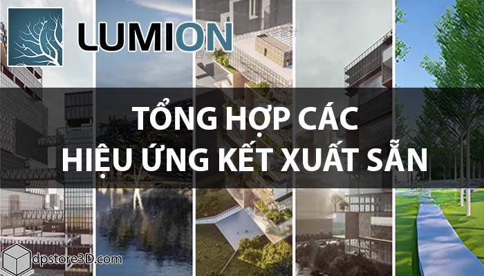 Hiệu ứng setting sẵn trong Lumion