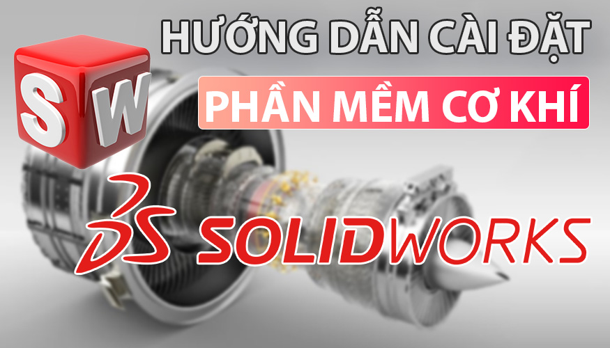 Hướng dẫn cài đặt Solidworks