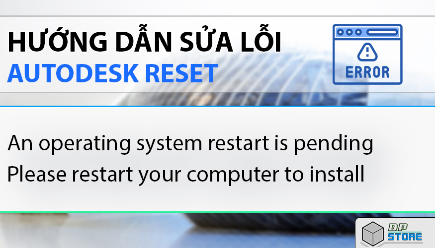 Lỗi Reset Autodesk