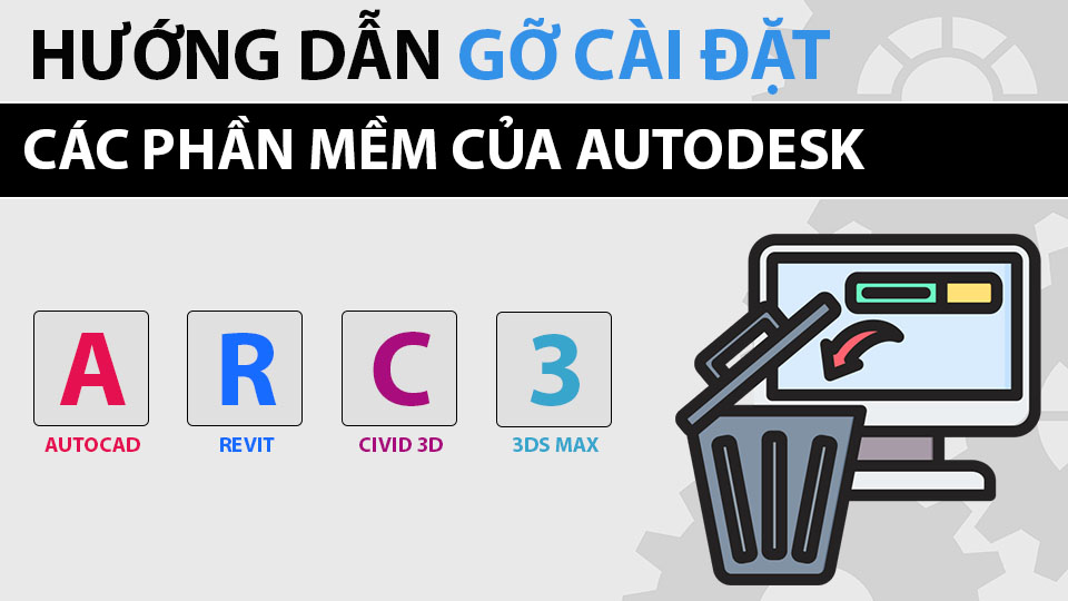Hướng dẫn gỡ bỏ phần mềm Autodesk